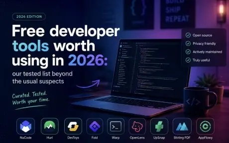 Free developer tools worth using in 2026: our tested list beyond the usual suspects